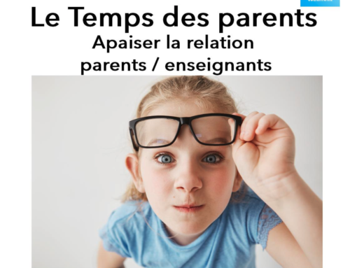 Le temps des parents – Apaiser la relation parents/enseignants